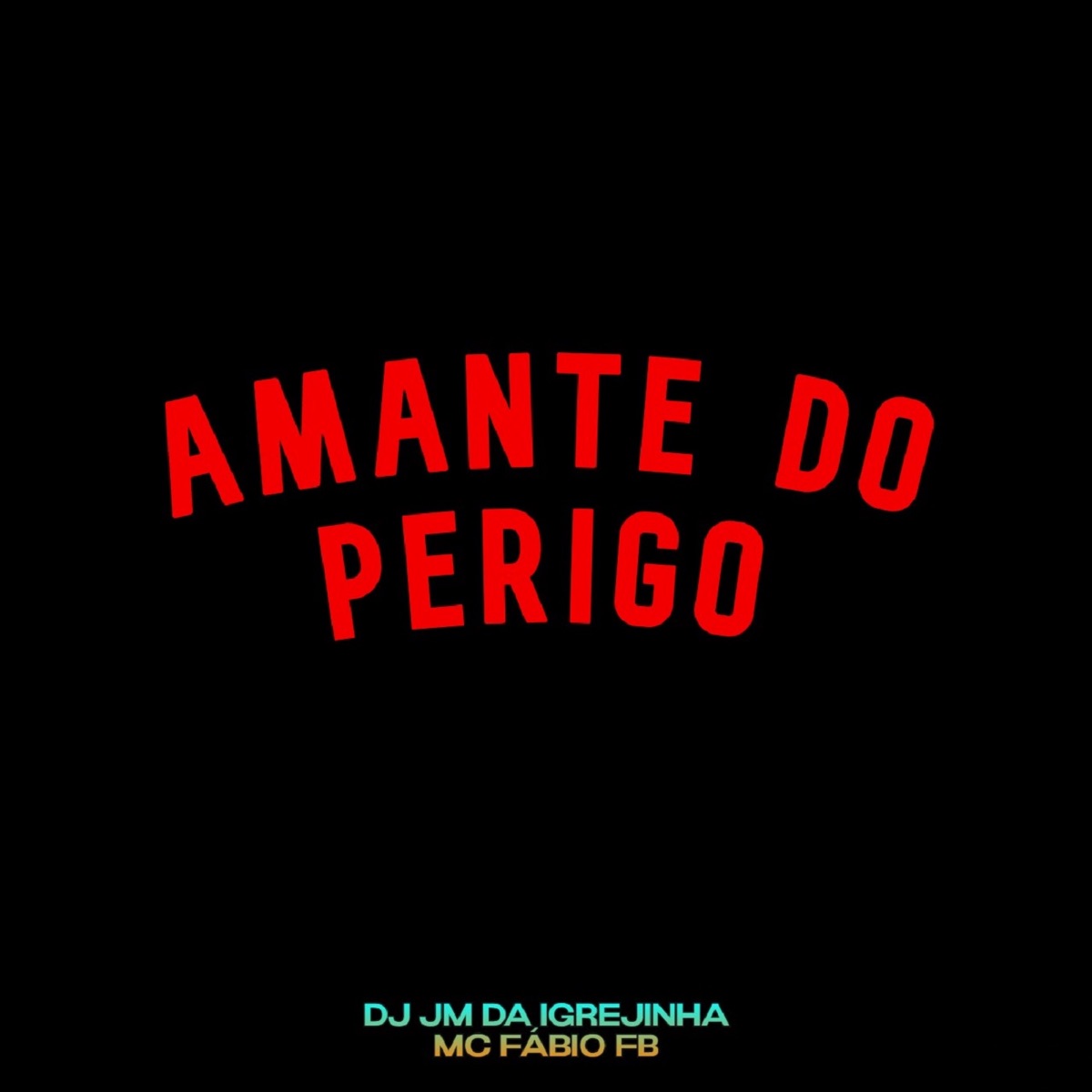 Amante do Perigo - Single by DJ JM DA IGREJINHA & MC Fábio FB album cover