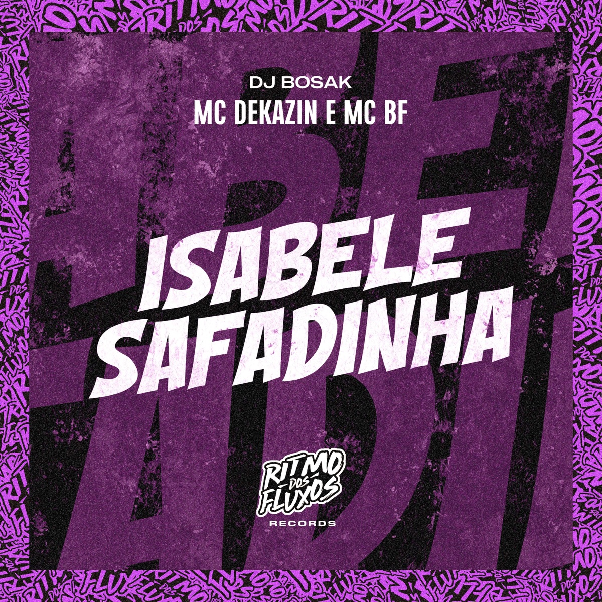 Isabele Safadinha - Single by MC Dekazin, MC BF & DJ Bosak album cover