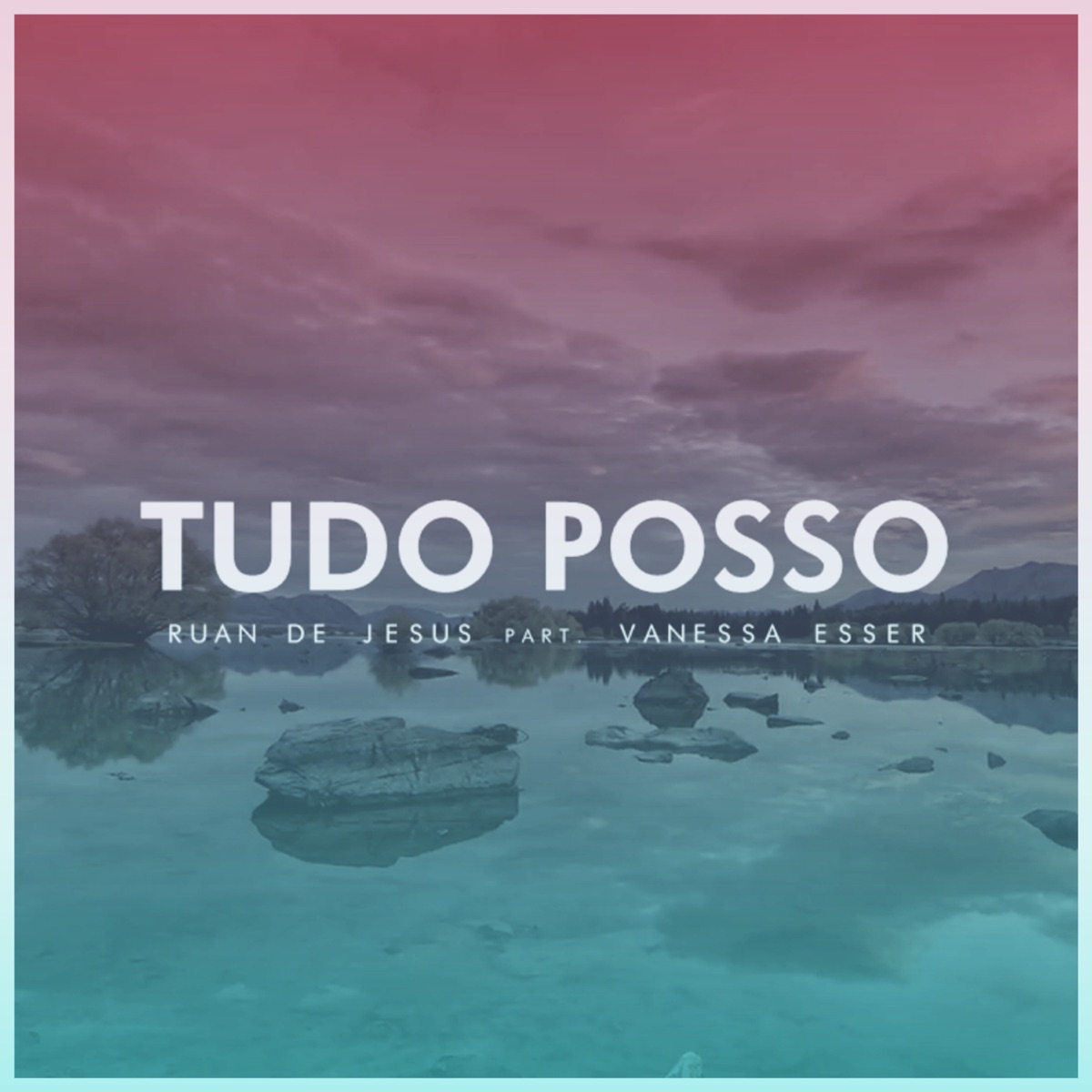 Tudo Posso (feat. Vanessa Esser) - Single by Ruan De Jesus album cover