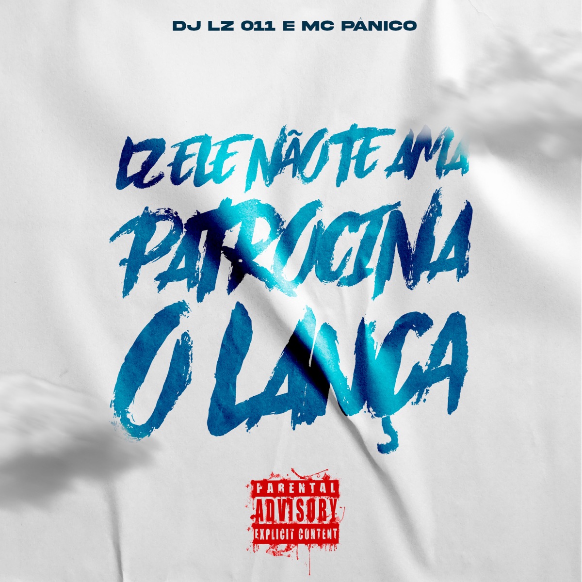 LZ Ele Não Te Ama, Patrocina o Lança - Single by DJ LZ 011 & Mc Panico album cover