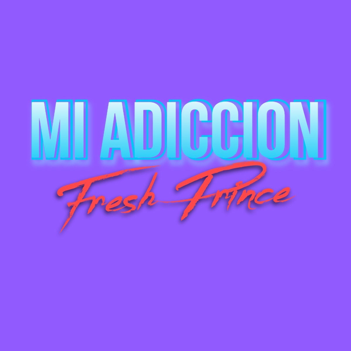 Mi adiccion - Single by FreshPrince album cover