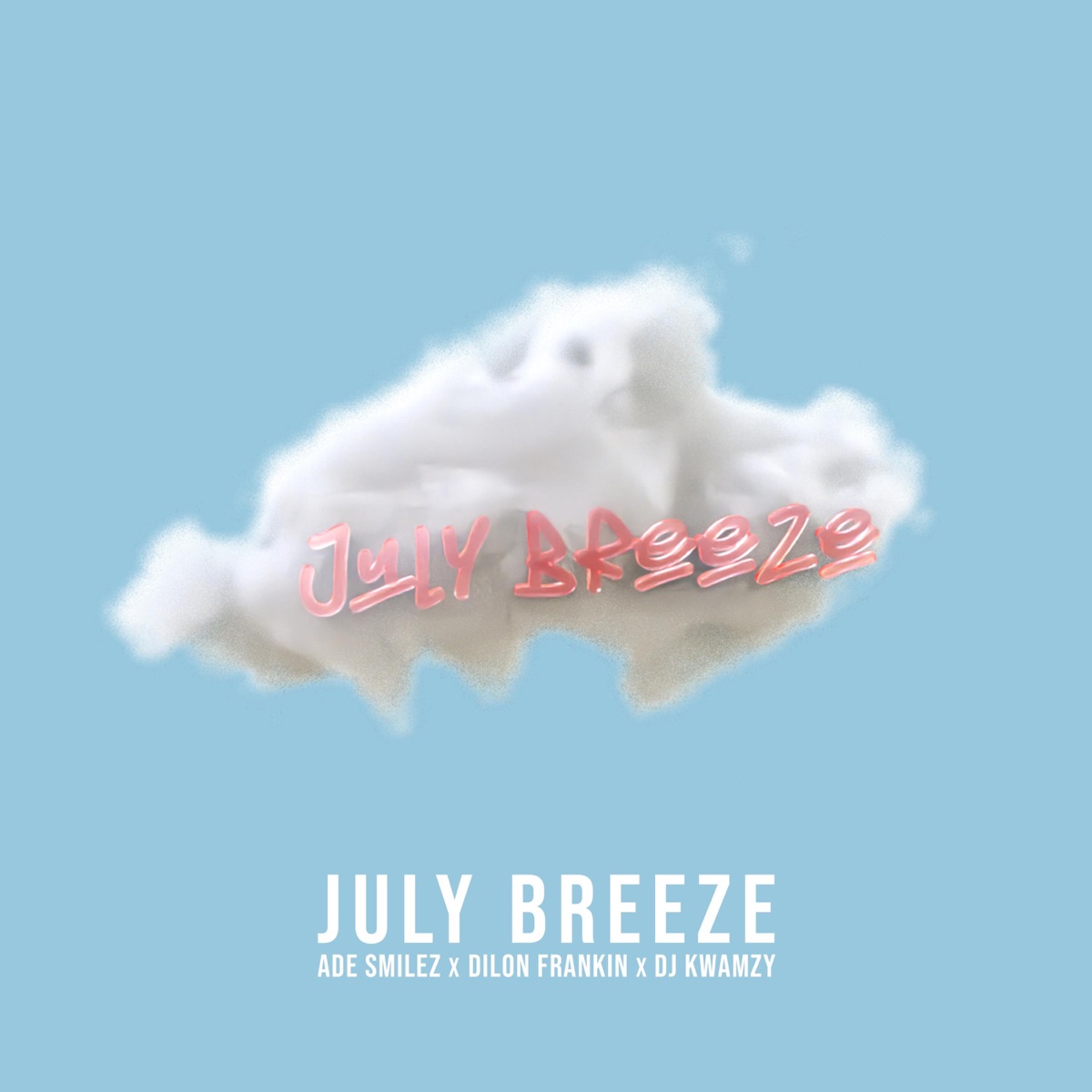 July Breeze - Single by Ade Smilez, Dilon Franklin & Kwamzy album cover