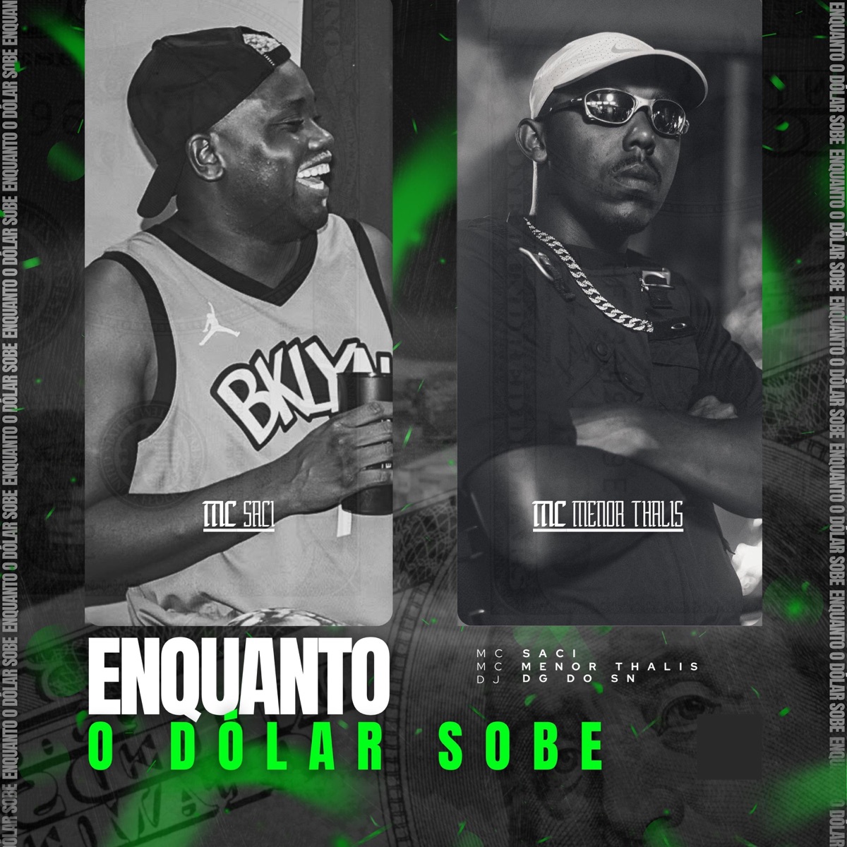 Enquanto o Dólar Sobe (feat. Mc Saci & Mc Menor Thalis) - Single by Dj Dg Do Sn album cover
