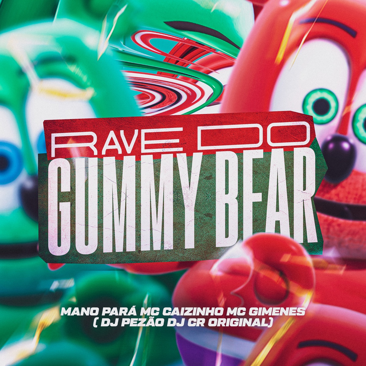 Rave Do Gummy Bear (feat. Pezão Dj & DJ CR Original) - Single by Mc Gimenes, MC Caizinho & Mano Pará album cover