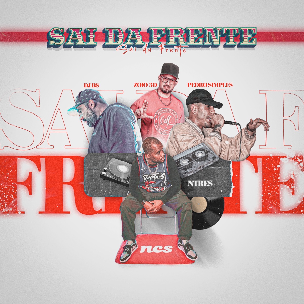 Sai da Frente (feat. Zoio 3D, Pedro Simples & Dj B8) - Single by Ntres album cover