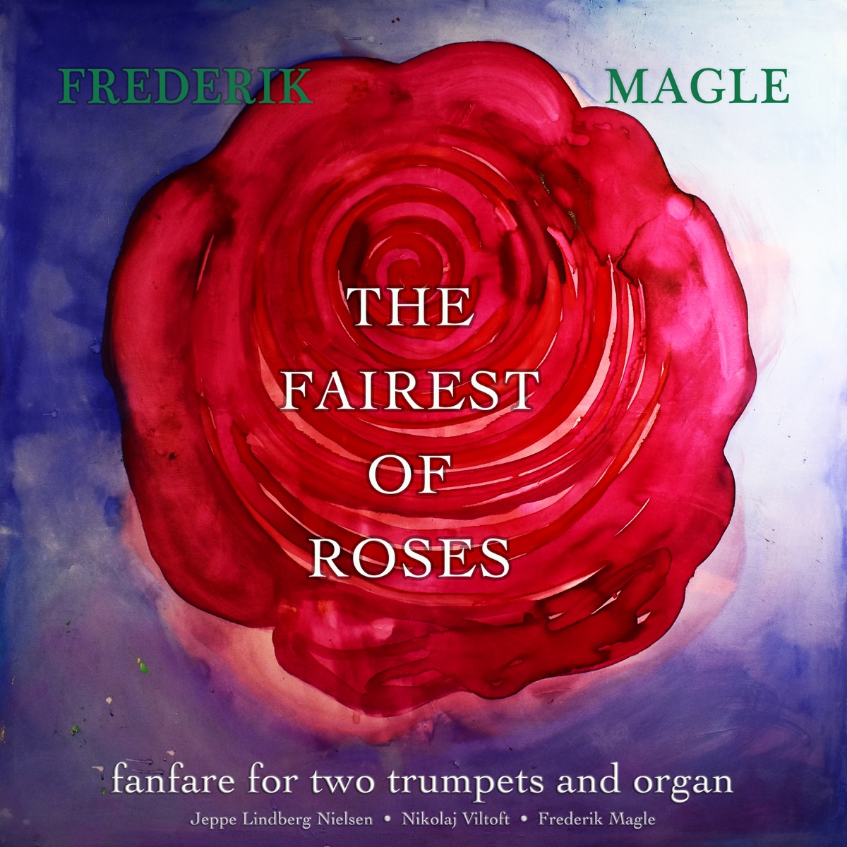 The Fairest of Roses - Fanfare for Two Trumpets and Organ - Single by Frederik Magle, Jeppe Lindberg Nielsen & Nikolaj Viltoft album cover