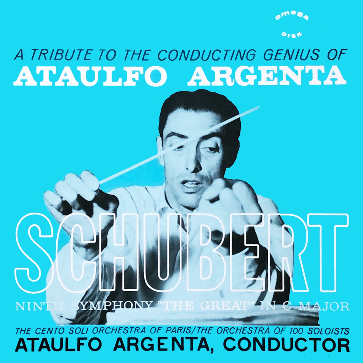 A Tribute To The Conducting Genius Of Ataulfo Argenta: Schubert Ninth Symphony "The Great" In C Major by Ataulfo Argenta & Orchestre des Cento Soli album cover