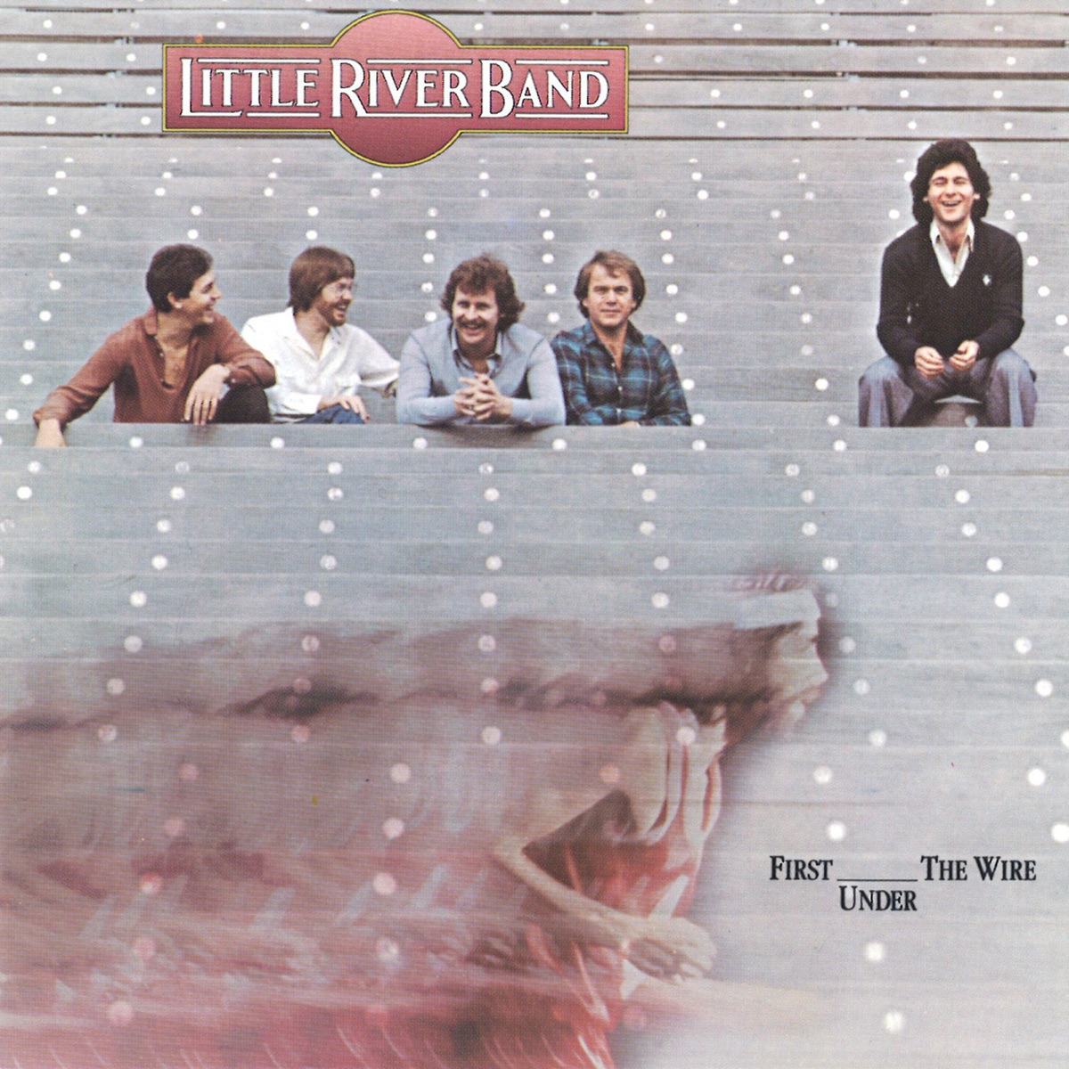 First Under The Wire (Remastered 2022) by Little River Band album cover