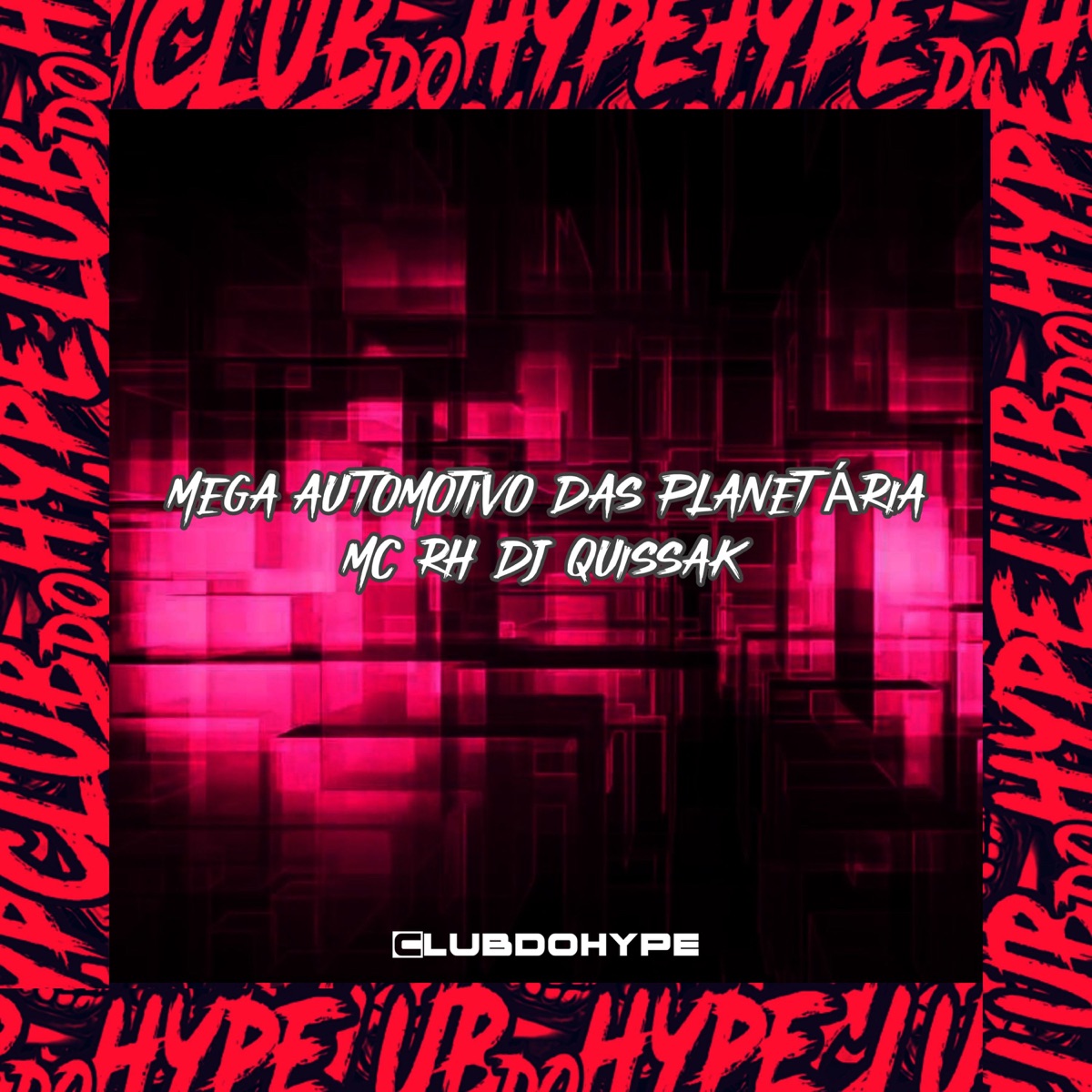 MEGA AUTOMOTIVO DAS PLANETÁRIA - Single by Club do hype, DJ QUISSAK & MC RH album cover