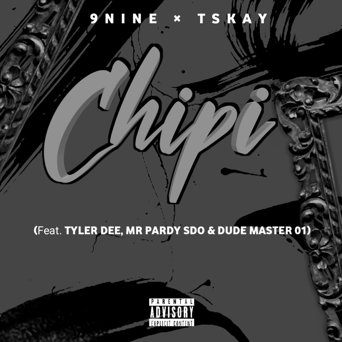 Chipi (feat. Tskay, Mr Pardy Sdo, Tyler Dee & Dude master 01) - Single by 9NINE album cover