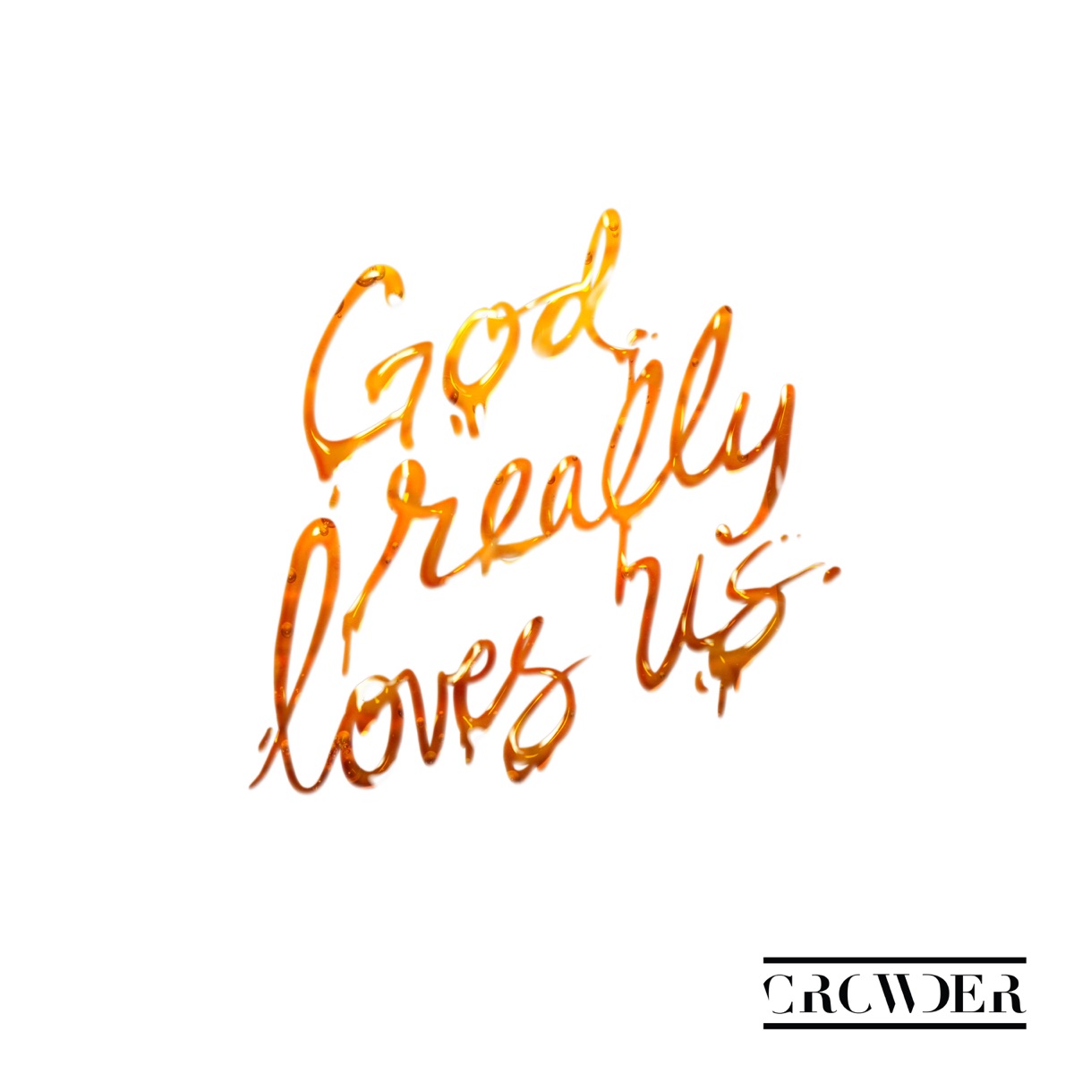 God Really Loves Us (feat. Maverick City Music) - Single (Radio Version) by Crowder & Dante Bowe album cover