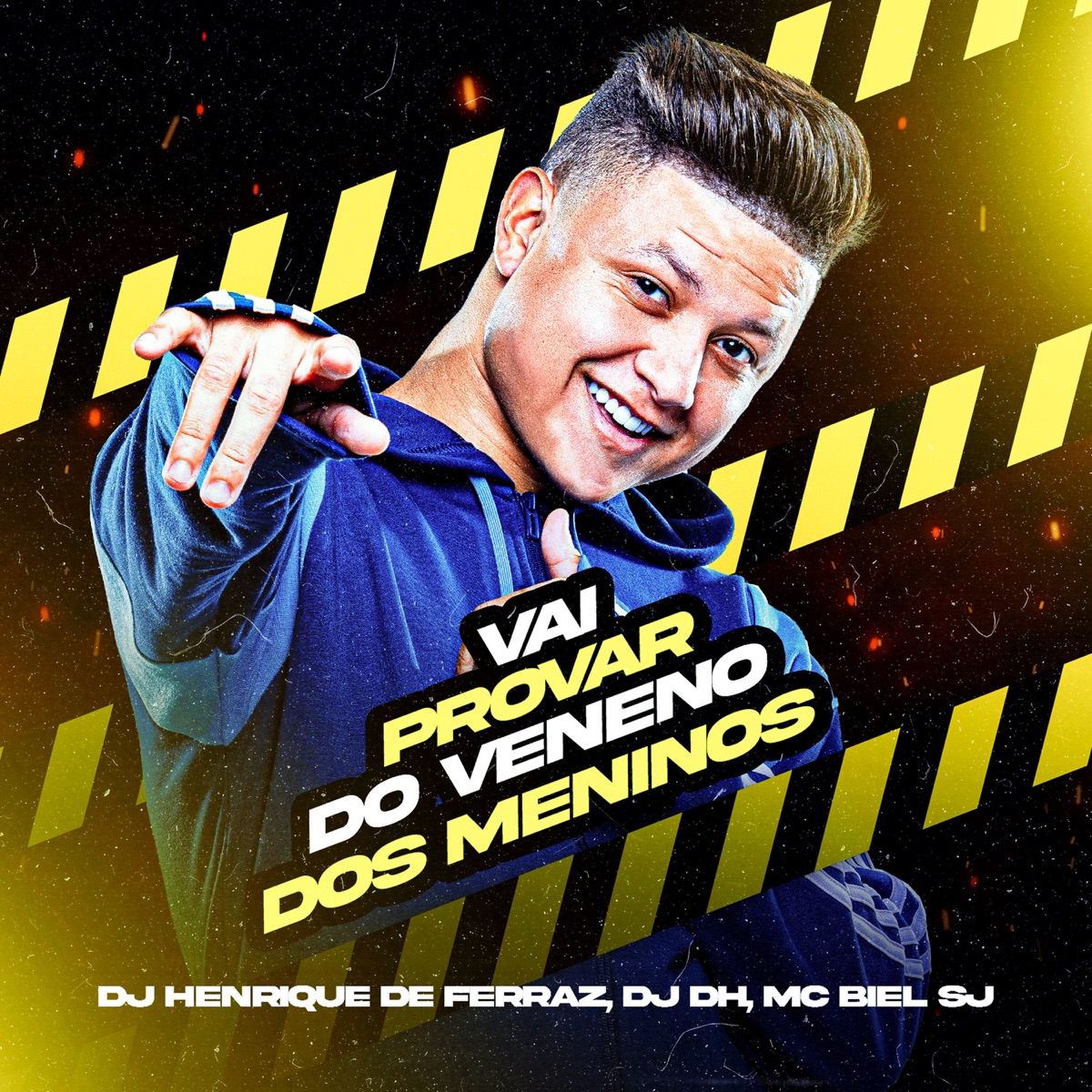 Vai Provar do Veneno Dos Meninos - Single by Dj Henrique de ferraz, DJ DH & MC Biel SJ album cover