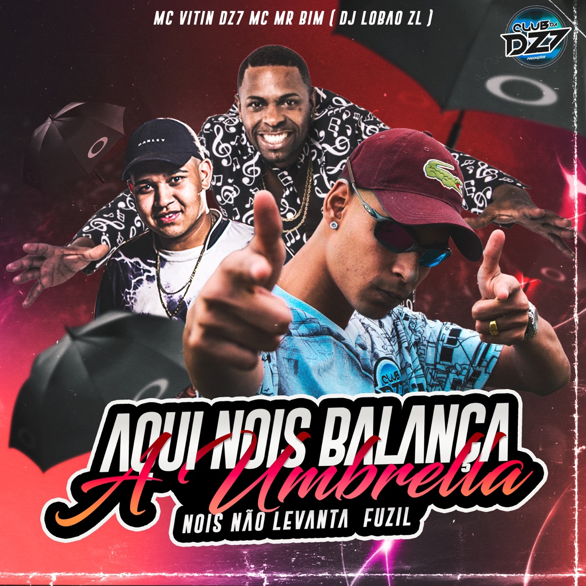 AQUI NOIS BALANÇA A UMBRELLA NOIS NÃO LEVANTA FUZIL (feat. Mc Mr. Bim) - Single by Club Dz7, MC VITIN DZ7 & DJ Lobão ZL album cover