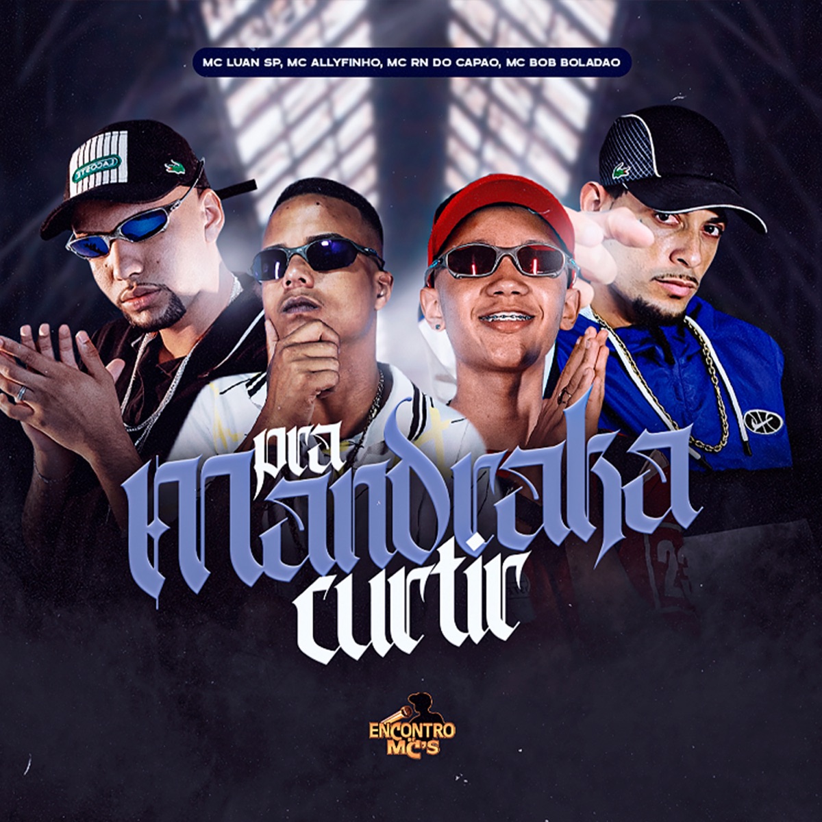 Pra Mandraka Curtir (feat. DJ Biel Bolado) - Single by Mc Luan SP, MC Allyfinho, MC RN DO CAPÃO & MC Bob Boladão album cover