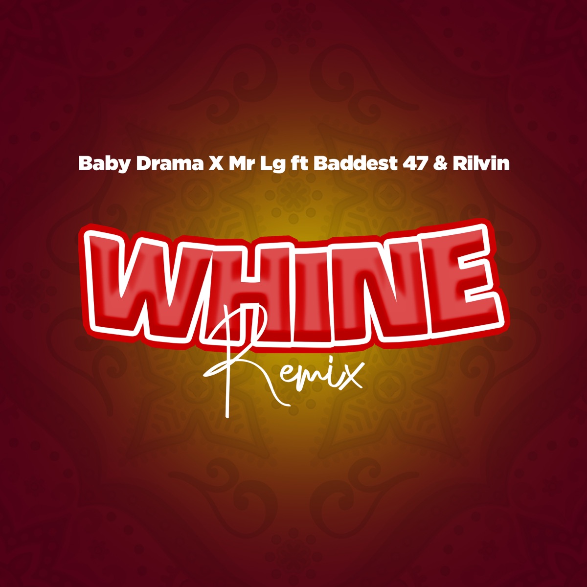 Whine Remix (Remix) [feat. Baddest 47 & Ril Vin] - Single by Baby Drama & Mr Lg album cover