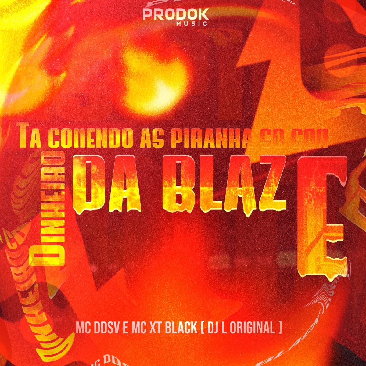 Ta Comendo as Piranha Só Com Dinheiro da Blaze - Single by DJ L Original, Mc DDSV & MC XT Bleck album cover