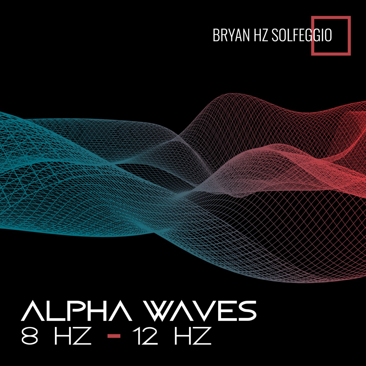 Alpha Waves: 8 Hz – 12 Hz: Binaural Beats, Isochronic Tones, Sounds for Sleep, Music for Focus, Studying, Memory & Concentration, Brain Entertainment by Bryan Hz Solfeggio album cover