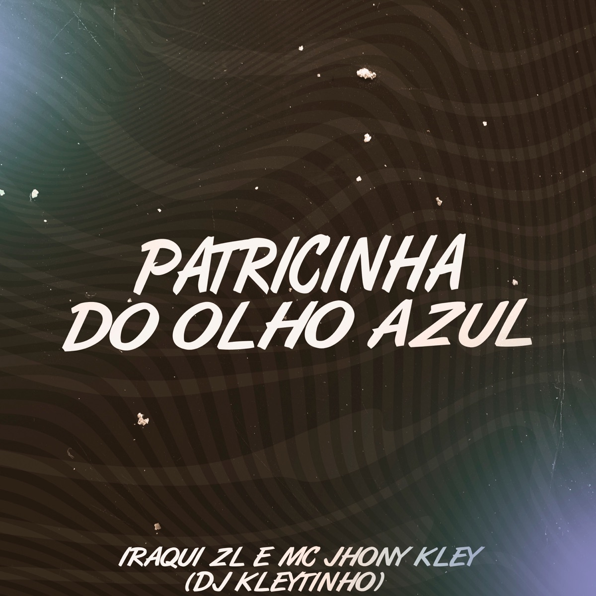 Patricinha do Olho Azul - Single by Iraqui Zl, MC Jhony Kley & DJ Kleytinho album cover