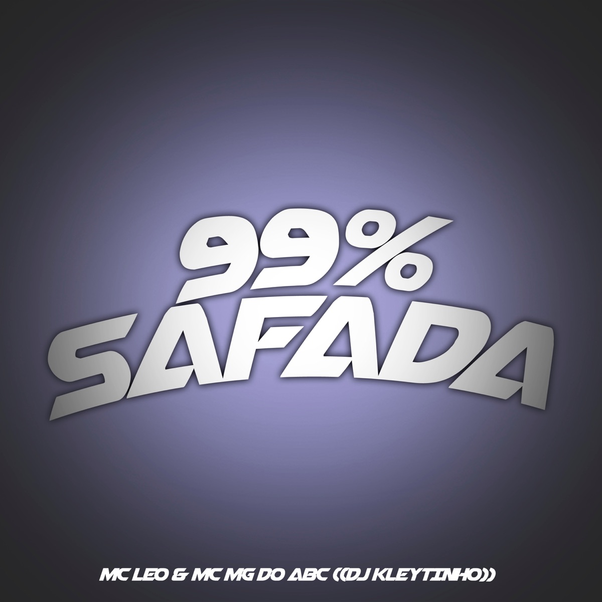 99% Safada - Single by DJ Kleytinho, MC Leo & Mc Mg do Abc album cover