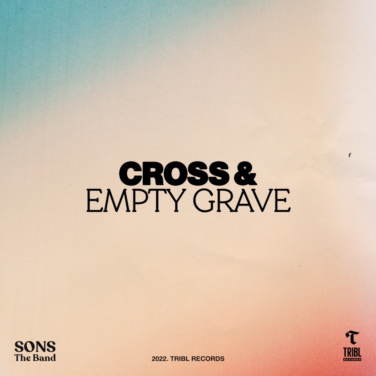 Cross and Empty Grave (feat. Steve Davis ) - EP by SONS THE BAND, Tribl & Jordan Colle album cover