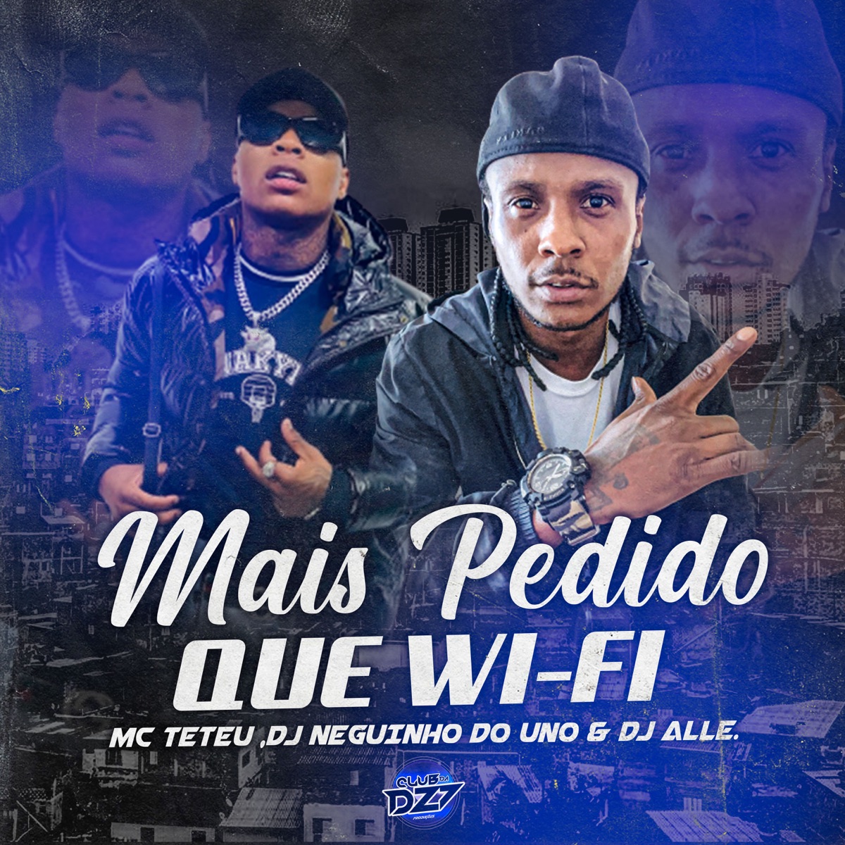 MAIS PEDIDO QUE WI-FI (feat. Mc Teteu) - Single by Club Dz7, Dj Alle & DJ Neguinho Do Uno album cover