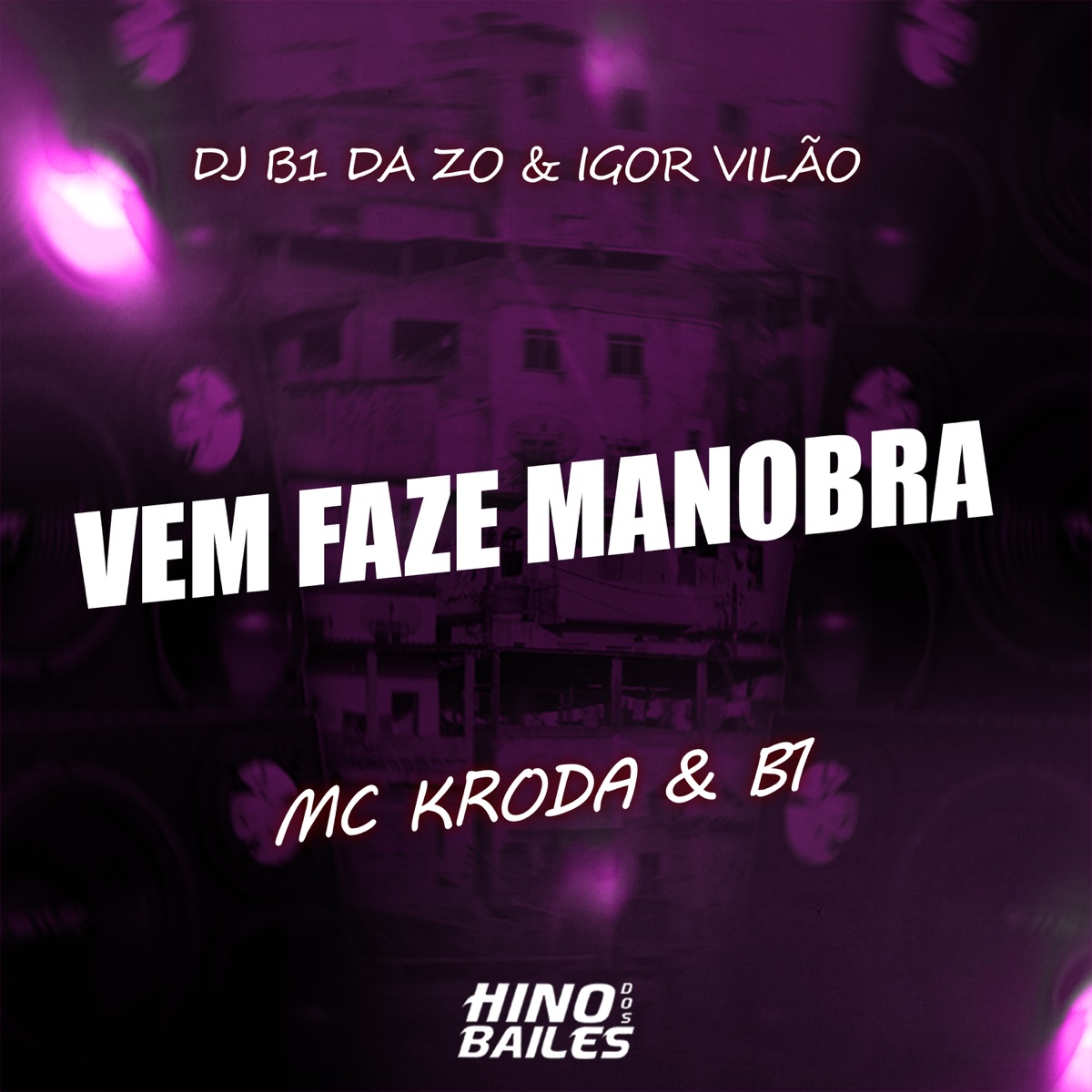 Vem Faze Manobra (feat. MC B1 da ZO) - Single by Igor vilão, Mc Kroda Oficial & Dj B1 da ZO album cover