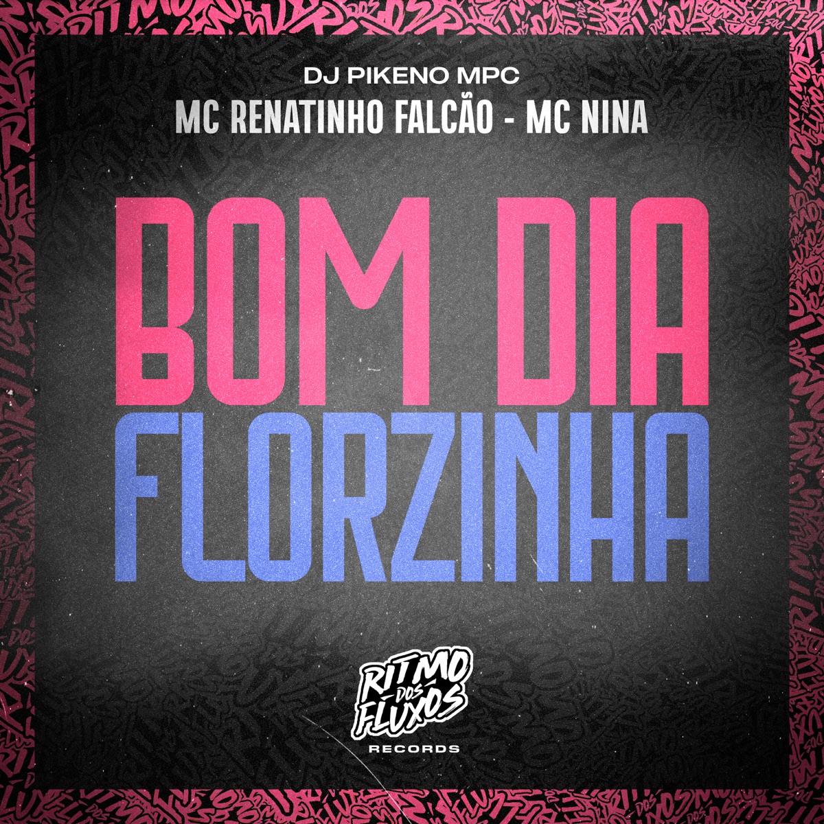 Bom Dia Florzinha - Single by MC Renatinho Falcão, Mc nina & Dj Pikeno Mpc album cover