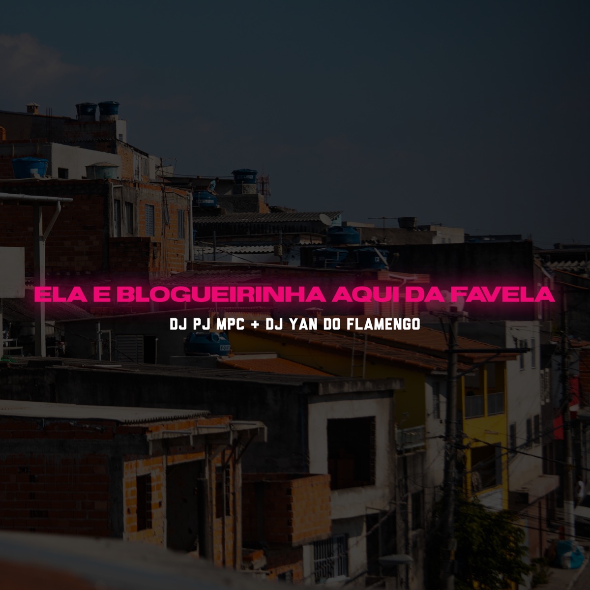 ELA E BLOGUERINHA AQUI DA FAVELA - Single by DJ YAN DO FLAMENGO & Dj Pj Mpc album cover
