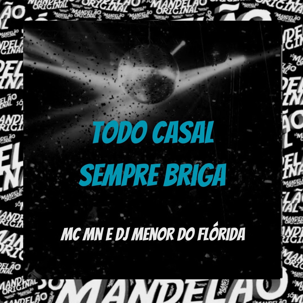 Todo Casal Sempre Briga - Single by DJ MENOR DO FLORIDA & MC MN album cover