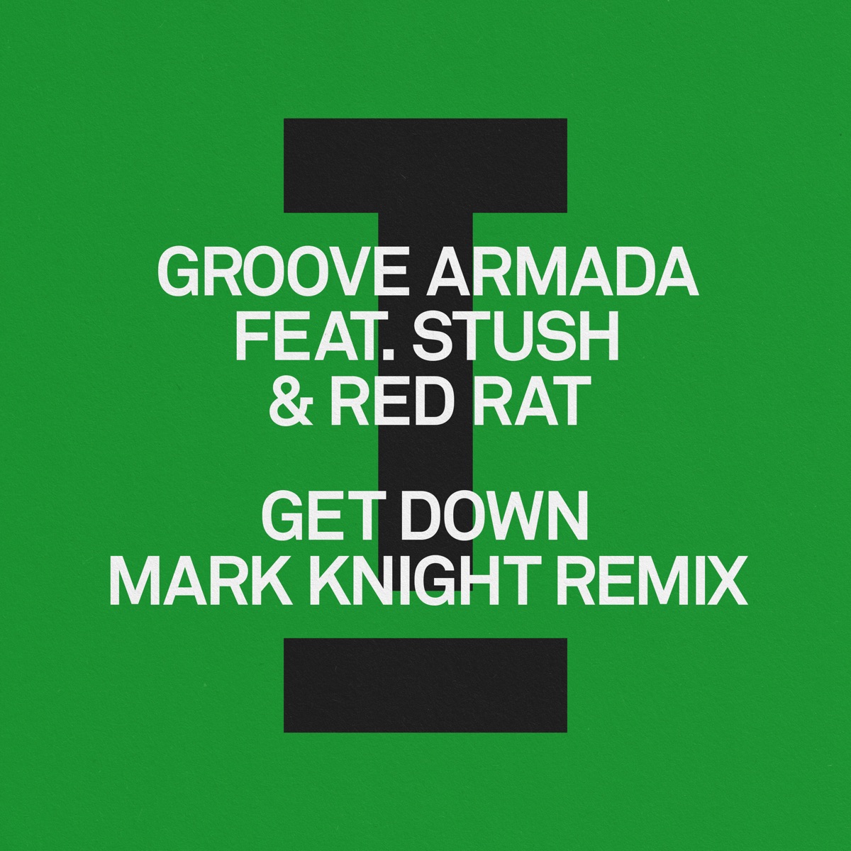 Get Down (feat. Stush & Red Rat) [Mark Knight Remix] - Single by Groove Armada album cover