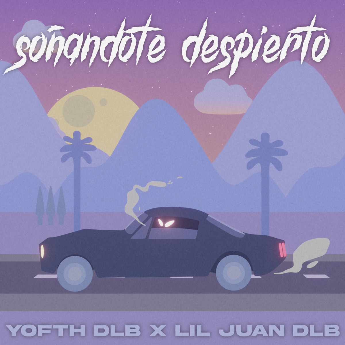 Soñándote Despierto - Single by Yofth Dlb & Lil Juan DLB album cover