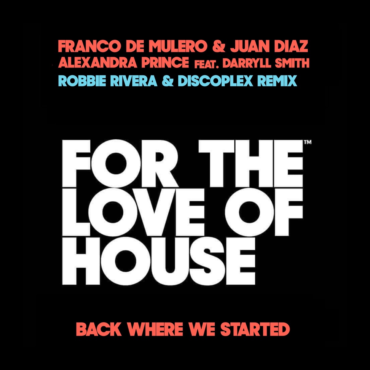 Back Where We Started (Robbie Rivera & Discoplex Remix) [feat. Darryll Smith] - Single by Franco De Mulero, Juan Díaz & Alexandra Prince album cover