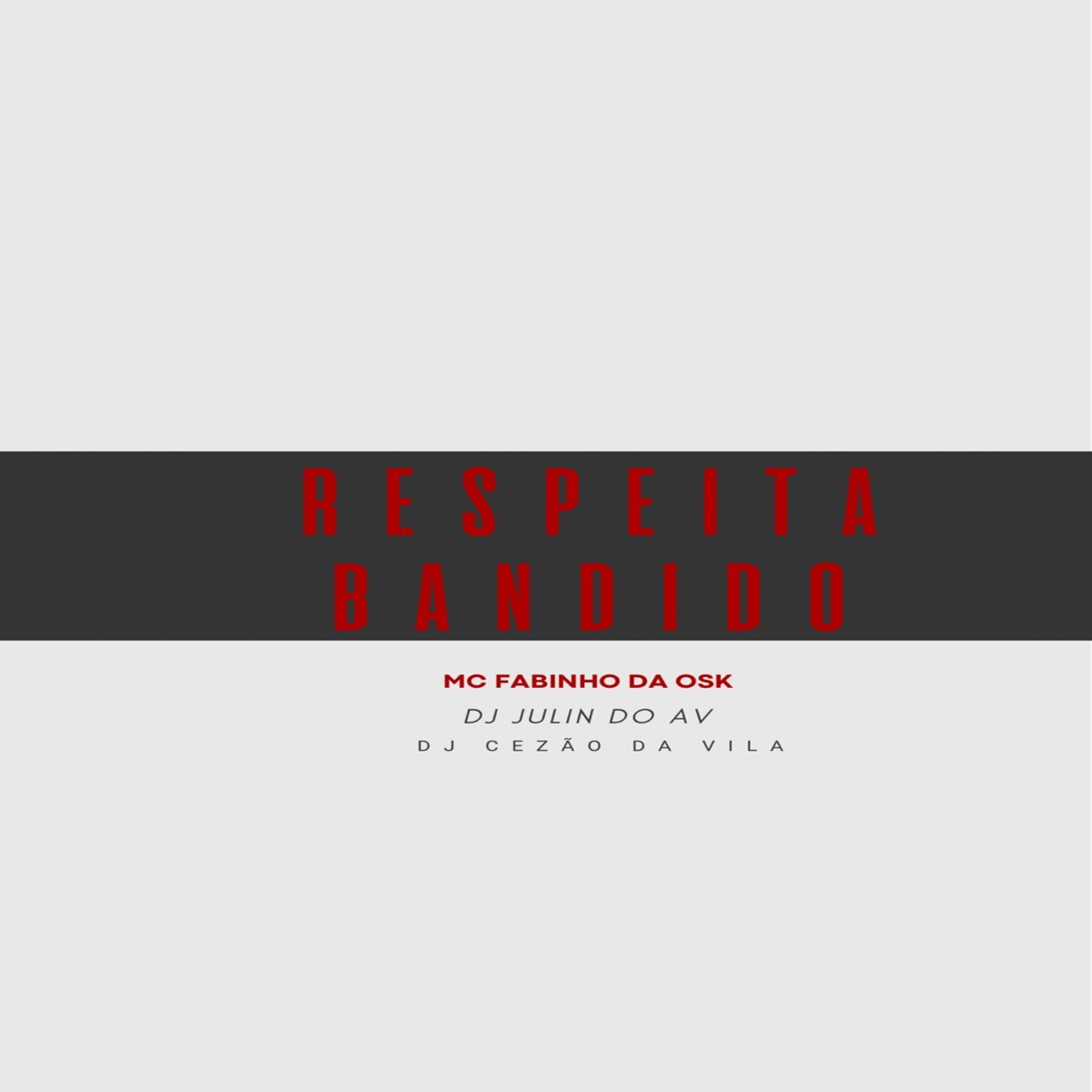 Respeita Bandido - Single by DJ JULIN DO AV, DJ CEZAO DA VILA & Mc Fabinho Osk album cover