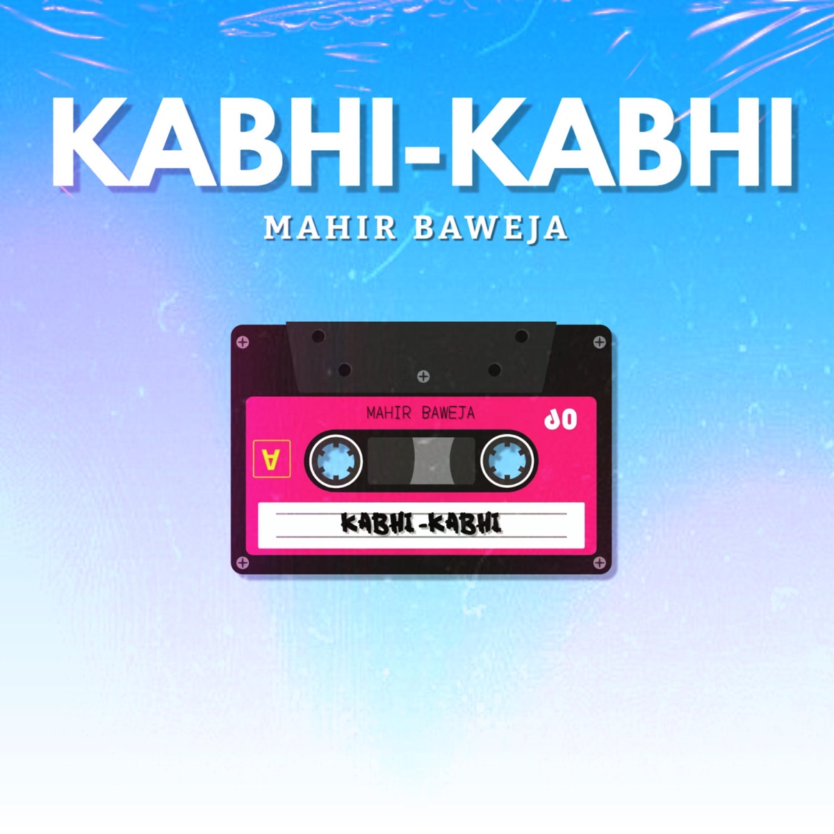Kabhi-Kabhi - Single by Mahir Baweja album cover