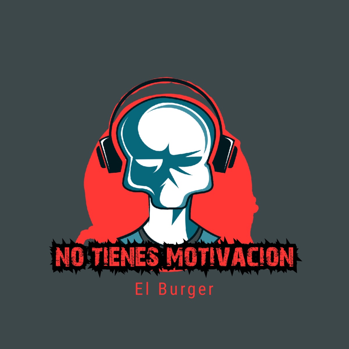 No tienes motivación - Single by El Burger album cover