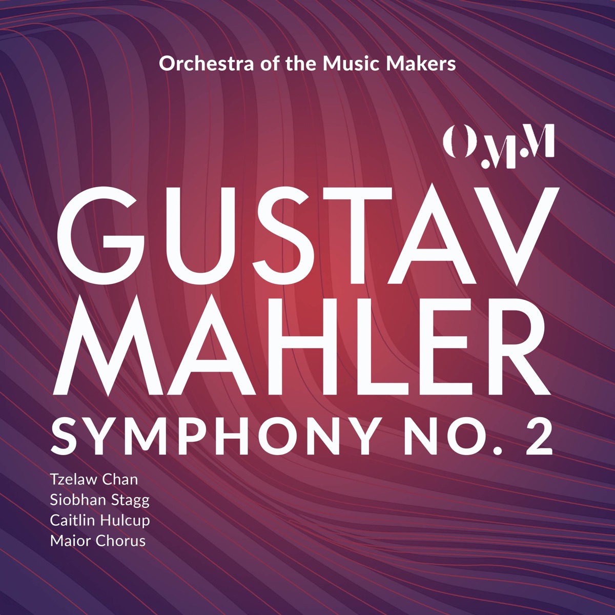 Mahler: Symphony No. 2 "Resurrection" by Orchestra of the Music Makers, Tzelaw Chan, Maior Chorus, Caitlin Hulcup & Siobhán Stagg album cover