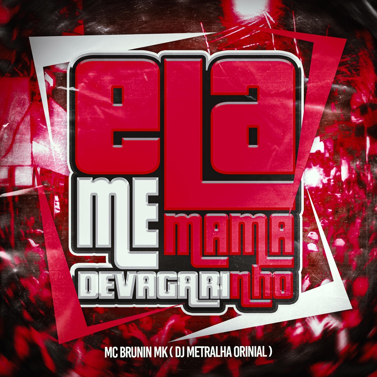 Ela Me Mama, Devagarin (feat. MC Brunin MK) - Single by DJ Metralha Original album cover