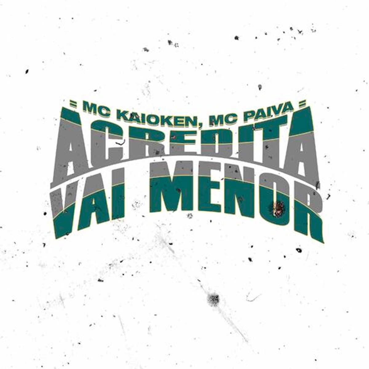 Acredita, Vai Menor - Single by MC Kaioken & MC Paiva album cover
