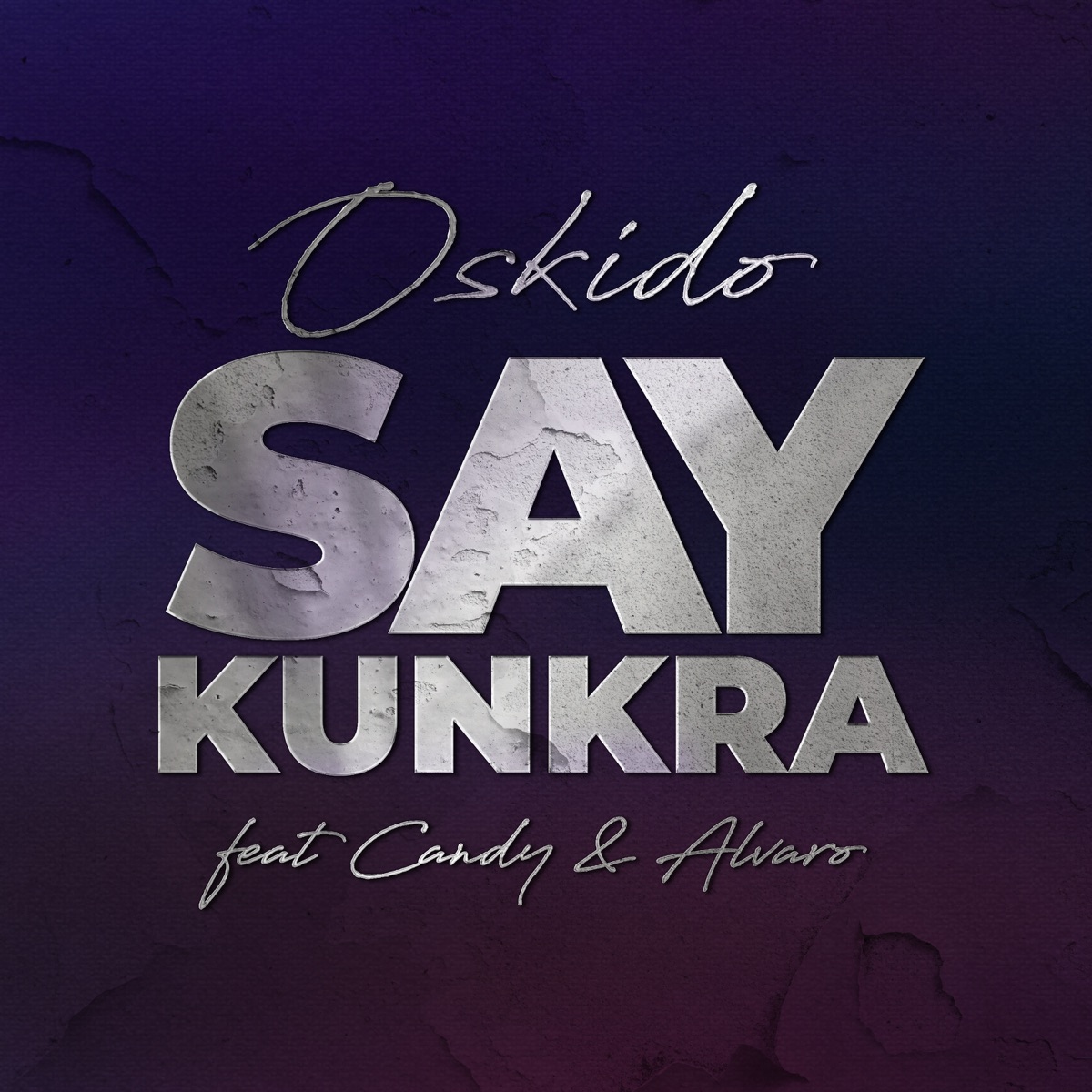 Say Kunkra (feat. Candy Tsamandebele & Alvaro) - Single by OSKIDO album cover