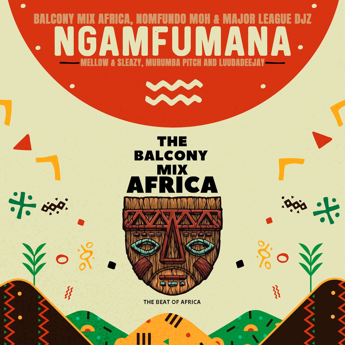 Ngamfumana (feat. LuuDadeejay, Mellow & Sleazy & Murumba Pitch) - Single by Balcony Mix Africa, Major League DJz & Nomfundo Moh album cover