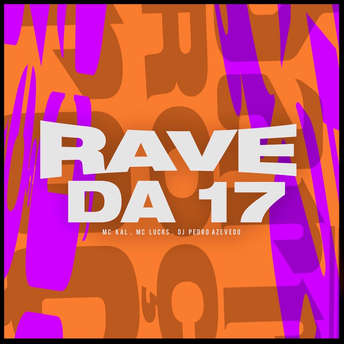 Rave da 17 - Single by MC Kal & MC Lucks album cover