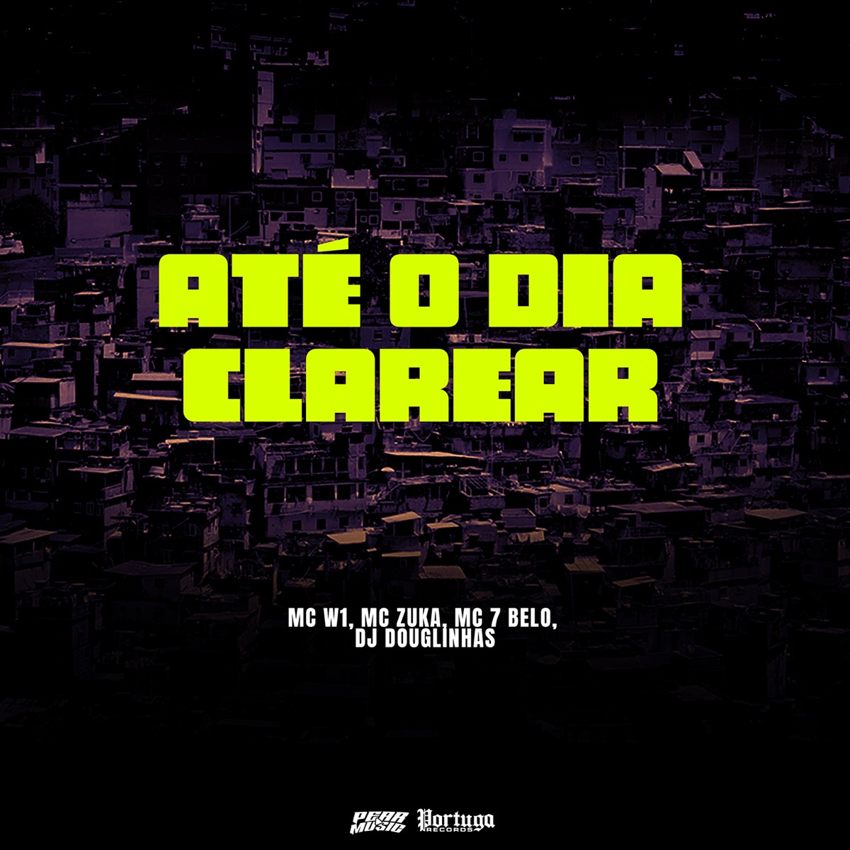 Até o Dia Clarear - Single by MC W1, MC ZUKA, Mc 7 Belo & DJ Douglinhas album cover