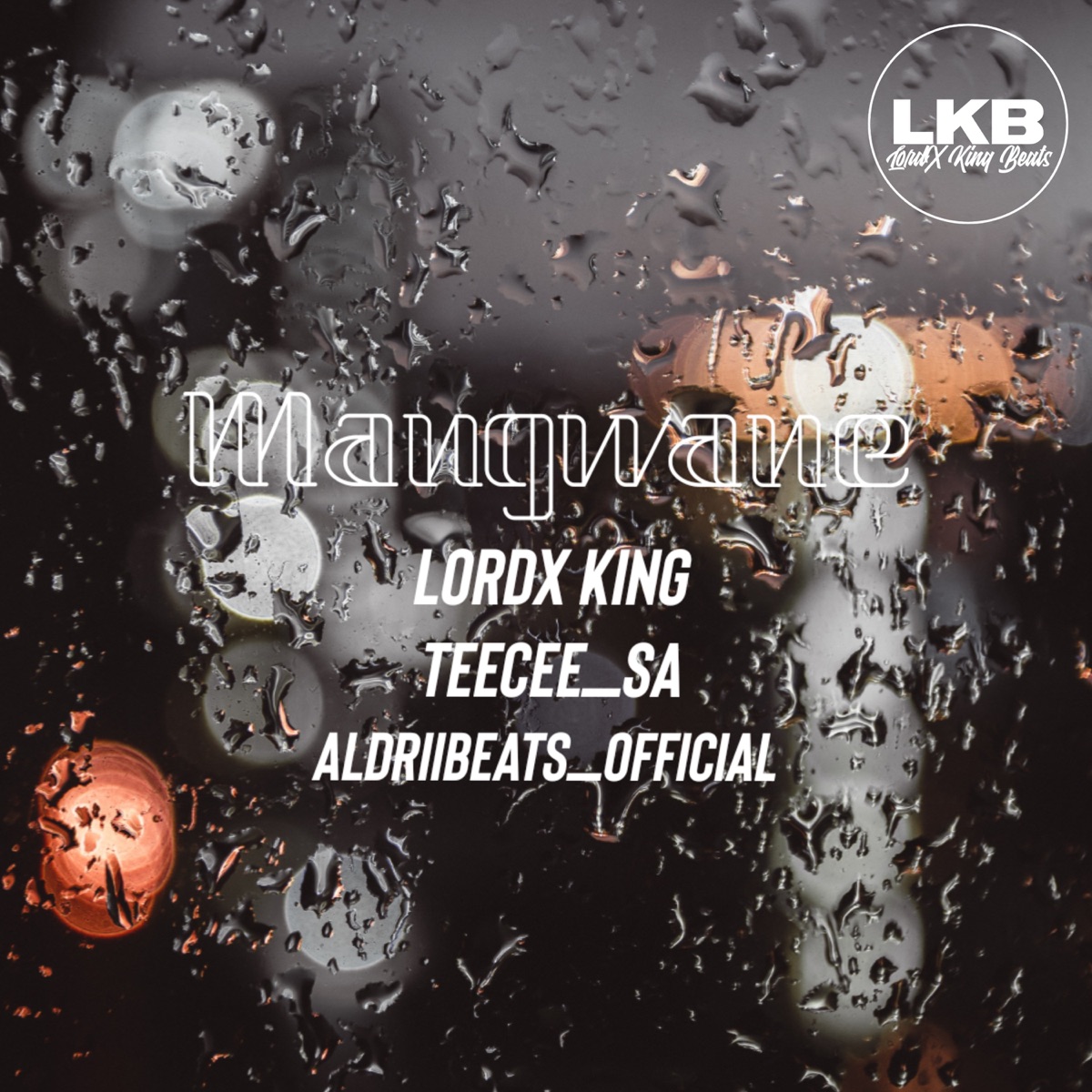 Mangwane (feat. TeeCee & Aldriibeats_official) - Single by LordX King album cover