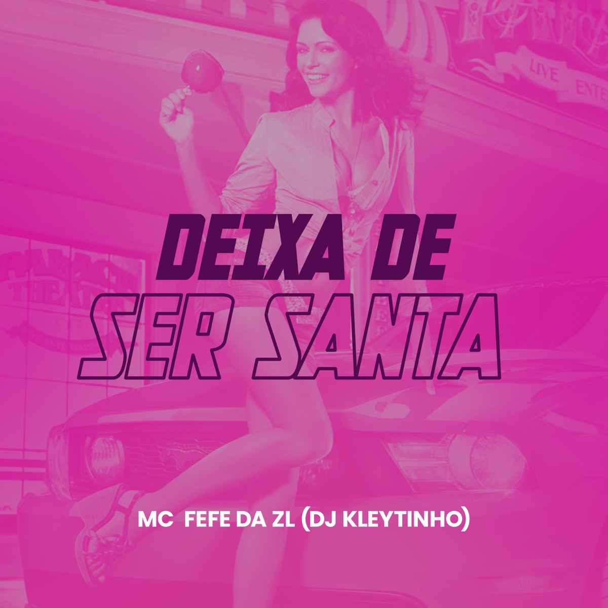 Deixa de Ser Santa - Single by DJ Kleytinho & MC Fefe Da ZL album cover