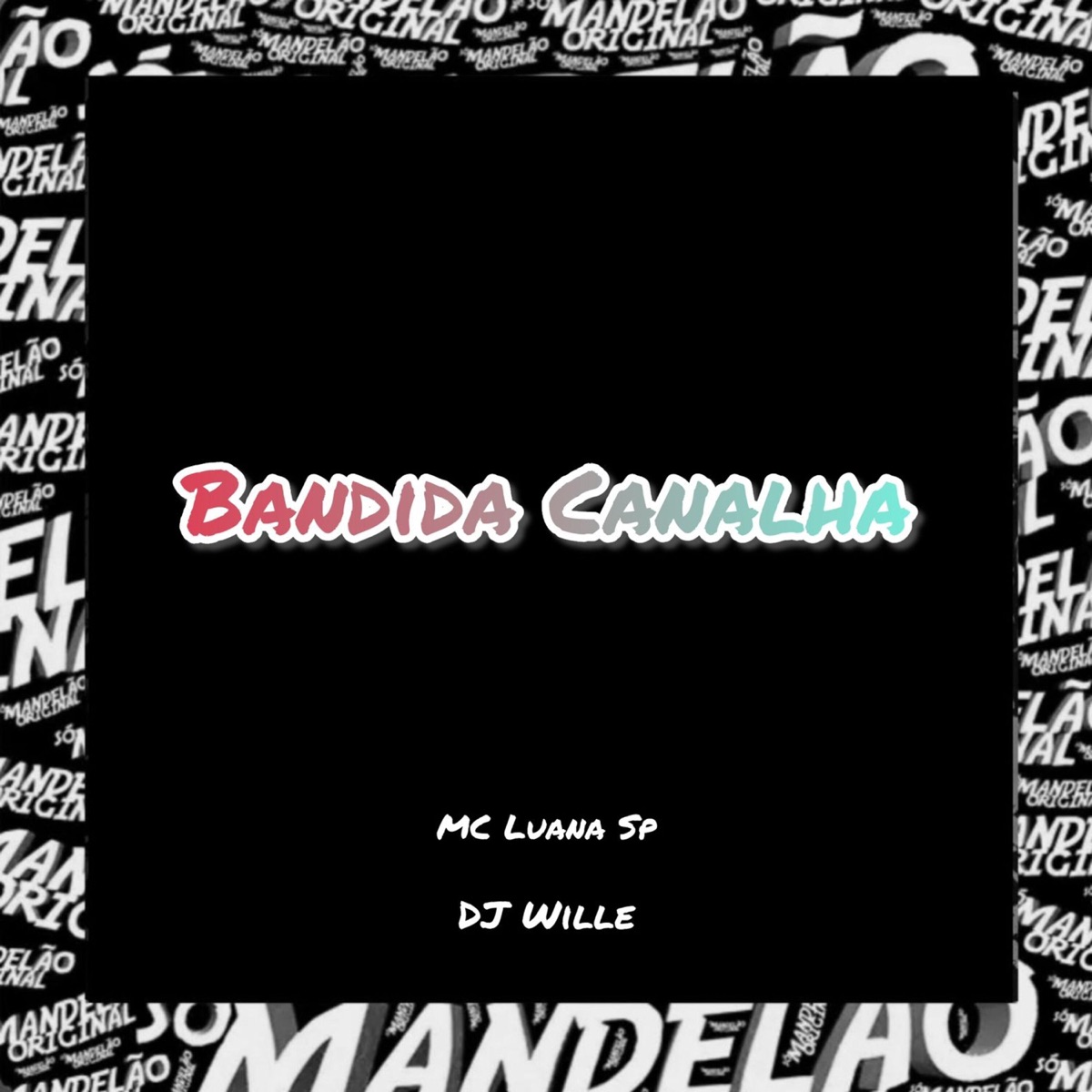 Bandida Canalha - Single by DJ Wille & MC Luana SP album cover