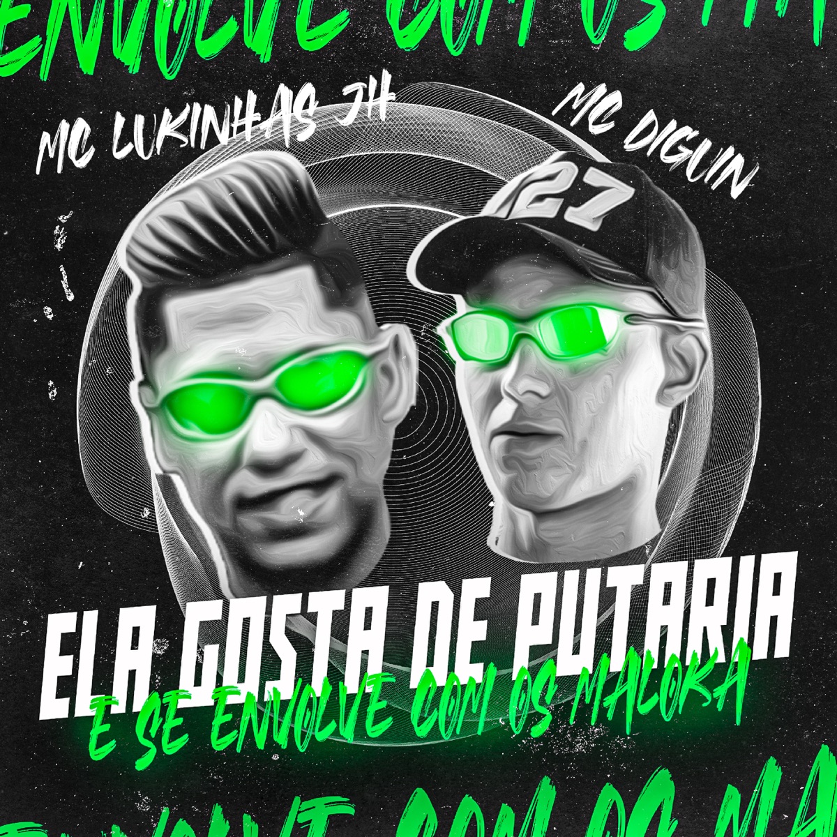 Ela Gosta de Putaria e Se Envolve Com os Malokas (feat. Mc Lukinhas JH) - Single by Mc Diguin album cover