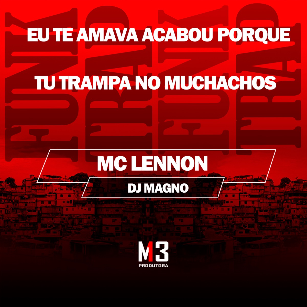 Eu Te Amava Acabou Porque Tu Trampa no Muchachos - Single by MC LENNONN & Dj Magno album cover