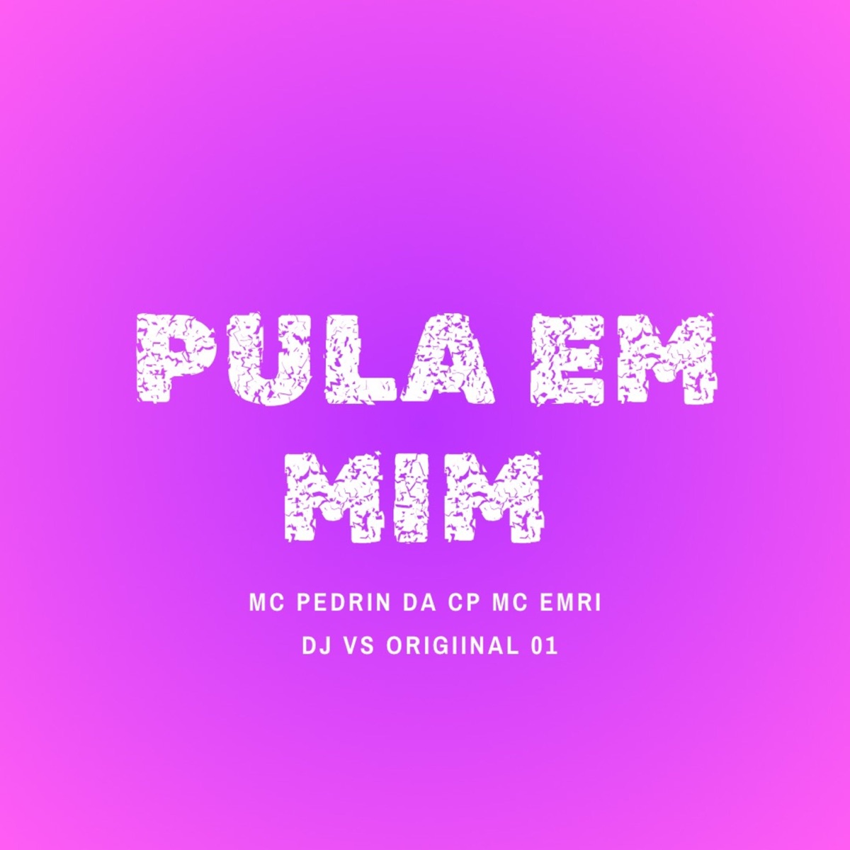 Pula em Mim - Single by DJ Vs Original 01, ENRI & Mc Pedrin da CP album cover
