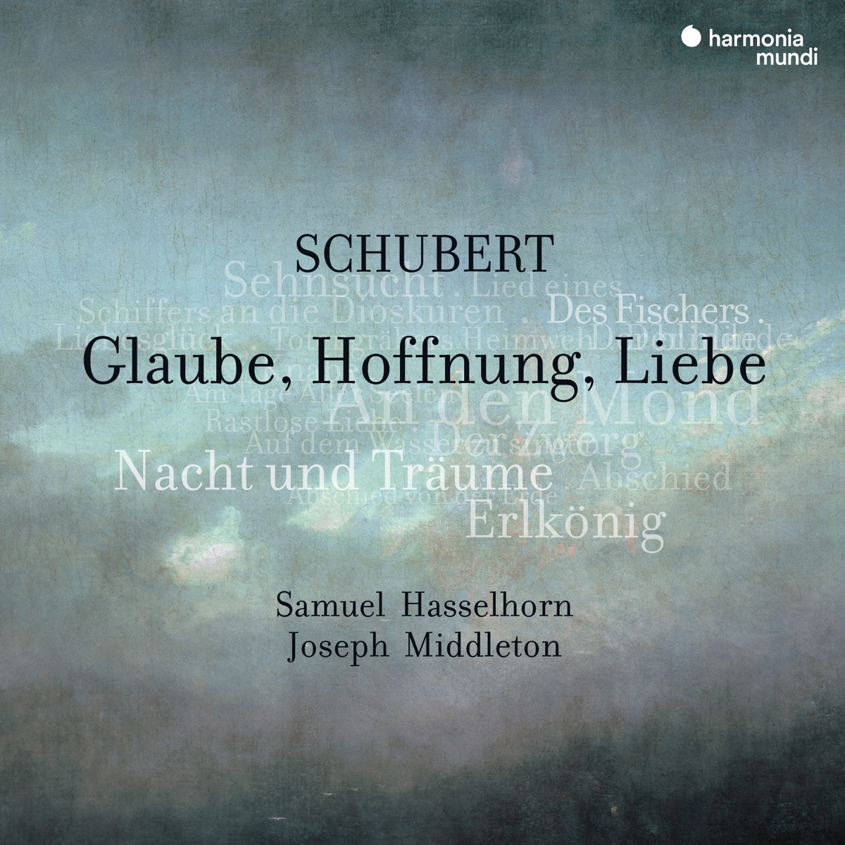 Schubert: Glaube, Hoffnung, Liebe. Lieder by Samuel Hasselhorn & Joseph Middleton album cover