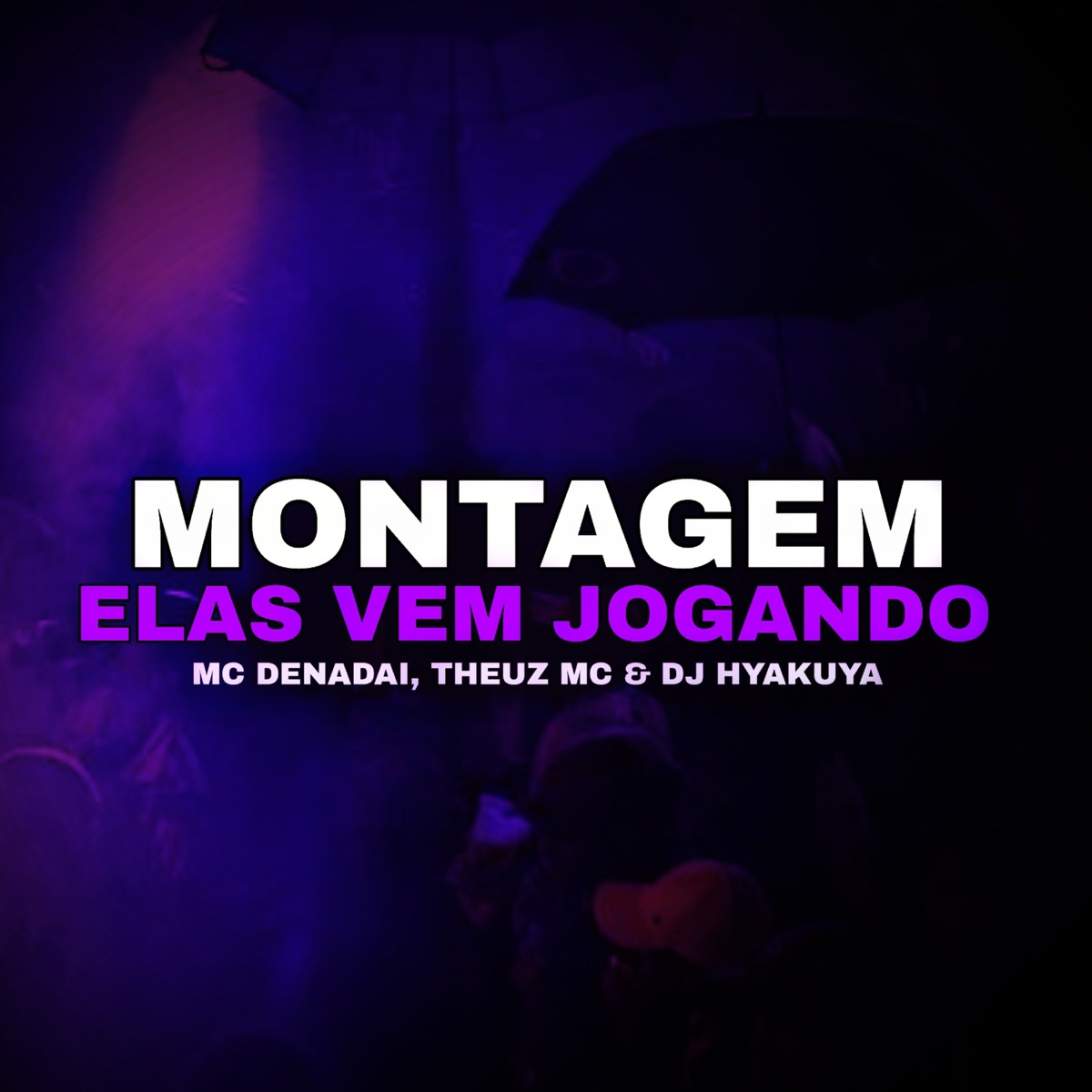Montagem - Elas Vem Jogando - Single by MC DENADAI, DJ HYAKUYA & Theuz Mc album cover